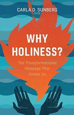 9780834138070 Why Holiness : The Transformational Message That Unites Us