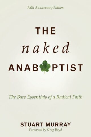9780836199833 Naked Anabaptist : The Bare Essentials Of A Radical Faith (Anniversary)
