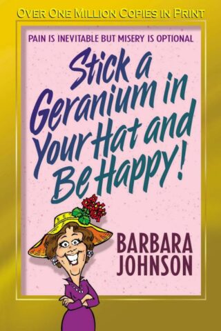 9780849944796 Stick A Geranium In Your Hat And Be Happy
