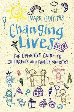 9780857218254 Changing Lives : The Definitve Guide To Children's And Family Ministry