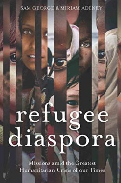 9780878080854 Refugee Diaspora : Missions Amid The Greatest Humanitarian Crisis Of The Wo