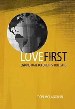 9780891124740 Love First : Ending Hate Before Its Too Late