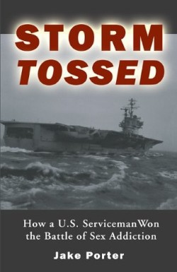 9780975961902 Storm Tossed : How A U S Serviceman Won The Battle Of Sex Addiction