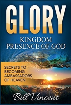 9781365828447 Glory Kingdom Presence Of God