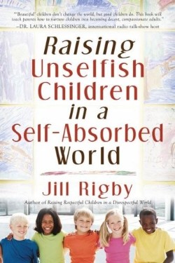 9781416558422 Raising Unselfish Children In A Self Absorbed World