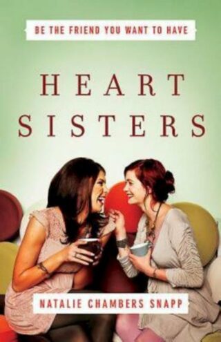 9781426769054 Heart Sisters : Be The Friend You Want To Have