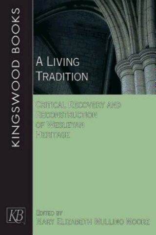 9781426777516 Living Tradition : Critical Recovery And Reconstruction Of Wesleyan Heritag