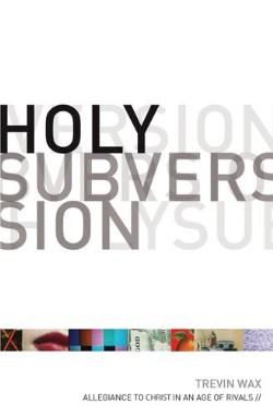 9781433507021 Holy Subversion : Allegiance To Christ In An Age Of Rivals