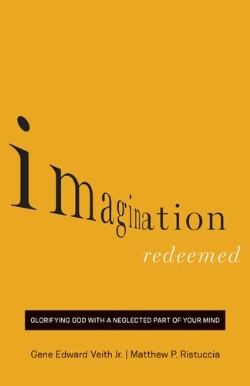 9781433541834 Imagination Redeemed : Glorifying God With A Neglected Part Of Your Mind