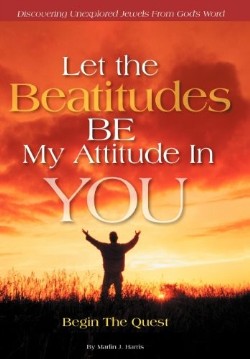 9781449756888 Let The Beatitudes Be My Attitude In You