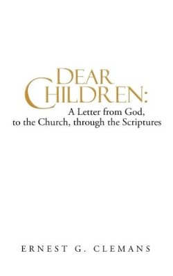 9781449792626 Dear Children : A Letter From God To The Church Through The Scriptures