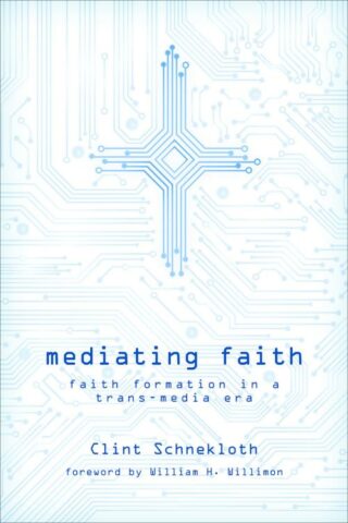 9781451472295 Mediating Faith : Faith Formation In A Trans Media Era