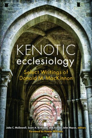 9781451496284 Kenotic Ecclesiology : Select Writings Of Donald M. MacKinnon
