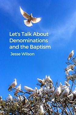 9781480926745 Lets Talk About Denominations And The Baptism