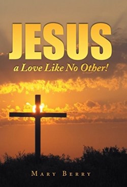 9781490831558 Jesus A Love Like No Other