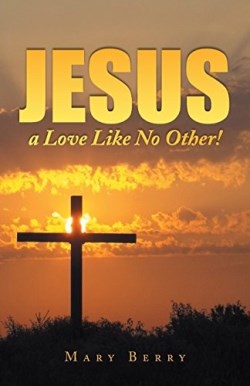 9781490831565 Jesus A Love Like No Other