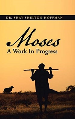 9781490877716 Moses A Work In Progress