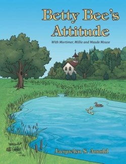 9781490877778 Betty Bees Attitude With Mortimer Millie And Maude Mouse
