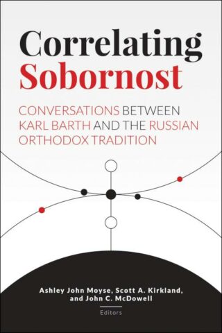 9781506410753 Correlating Sobornost : Conversations Between Karl Barthand The Russian Ort