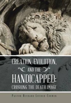 9781512728637 Creation Evolution And The Handicapped