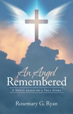 9781512786132 Angel Remembered : A Novel Based On A True Story