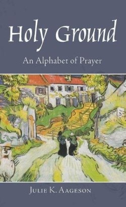 9781532639234 Holy Ground : An Alphabet Of Prayer