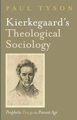9781532648250 Kierkegaards Theological Sociology