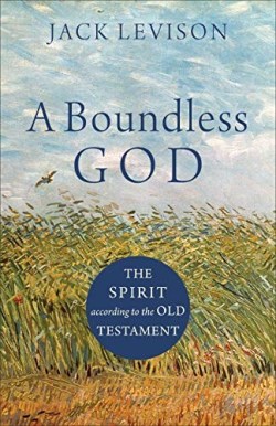 9781540961181 Boundless God : The Spirit According To The Old Testament