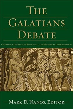9781540962850 Galatians Debate : Contemporary Issues In Rhetorical And Historical Interpr