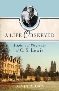 9781587433351 Life Observed : A Spiritual Biography Of C S Lewis (Reprinted)