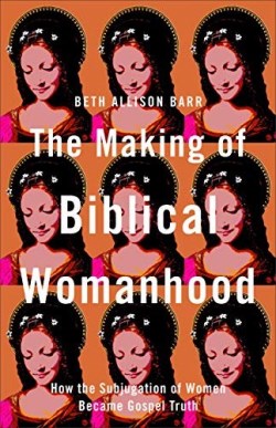 9781587434709 Making Of Biblical Womanhood