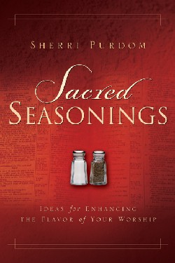 9781591606017 Sacred Seasonings : Ideas For Enhancing The Flavor Of Your Worship