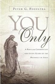 9781594676918 You Only : A Popular Commentary And Study Guide On The Prophecy Of Amos