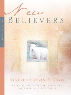 9781594678288 New Believers : A Personal Guide For Spiritual Growth And Maturity In Jesus