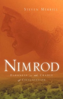 9781594678448 Nimrod : Darkness In The Cradle Of Civilization