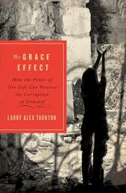 9781595554406 Grace Effect : How The Power Of One Life Can Reverse The Corruption Of Unbe