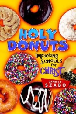 9781597811552 Holy Donuts : Impacting Schools For Christ