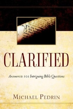 9781597814287 Clarified : Answers To 101 Intriguing Bible Questions