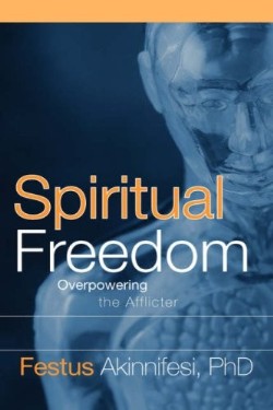 9781597816724 Spiritual Freedom : Overpowering The Afflicter