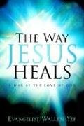 9781597818285 Way Jesus Heals