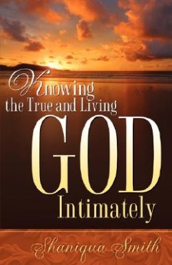 9781600348143 Knowing The True And Living God Intimately