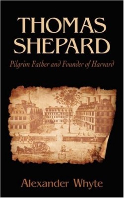 9781601780089 Thomas Shepard : Pilgrim Father And Founder Of Harvard