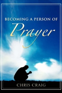 9781602661608 Becoming A Person Of Prayer