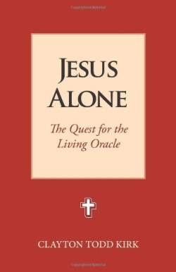 9781603500210 Jesus Alone : The Quest For The Living Oracle