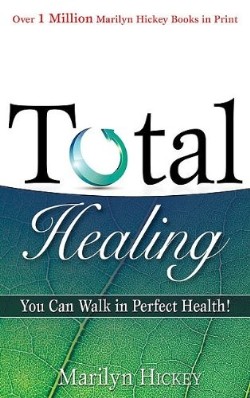 9781603742672 Total Healing : You Can Walk In Perfect Health