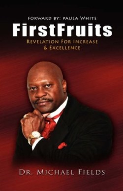 9781604777185 FirstFruits : Revelation For Increase And Excellence
