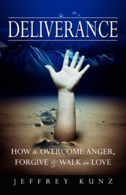 9781606470503 Deliverance : How To Overcome Anger Forgive And Walk In Love