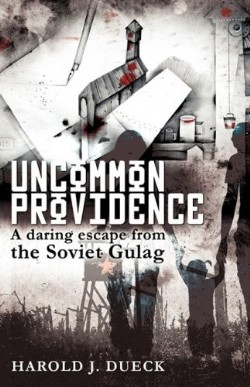 9781606478738 Uncommon Providence : A Daring Escape From The Soviet Gulag