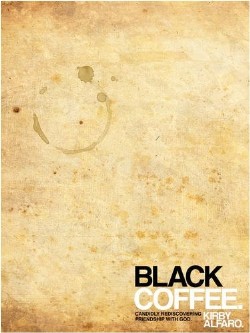 9781607910978 Black Coffee : Candidly Rediscovering Friendship With God