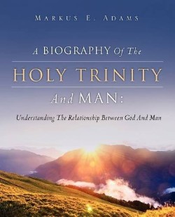 9781607916611 Biography Of The Holy Trinity And Man
